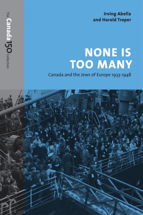 Cover of the book None Is Too Many by Irving Abella, Harold Troper, University of Toronto Press, Scholarly Publishing Division