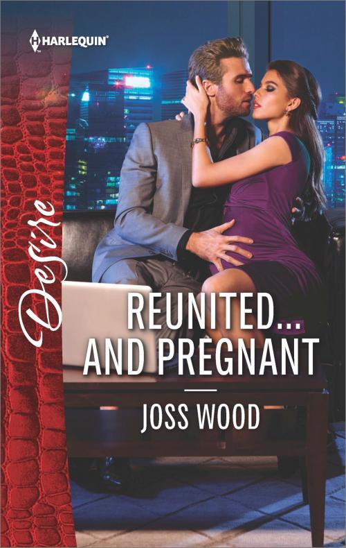 Cover of the book Reunited...and Pregnant by Joss Wood, Harlequin