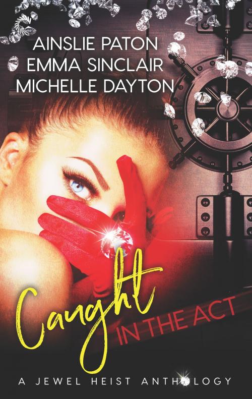 Cover of the book Caught in the Act: A Jewel Heist Romance Anthology by Ainslie Paton, Emma Sinclair, Michelle Dayton, Carina Press