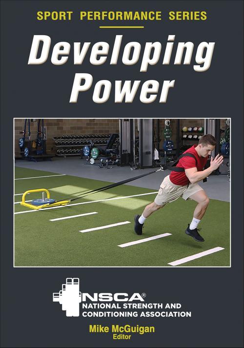 Cover of the book Developing Power by NSCA -National Strength & Conditioning Association, Mike R. McGuigan, Human Kinetics, Inc.