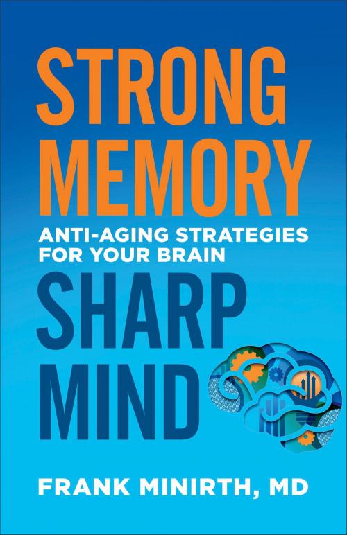 Cover of the book Strong Memory, Sharp Mind by Frank Minirth, Baker Publishing Group