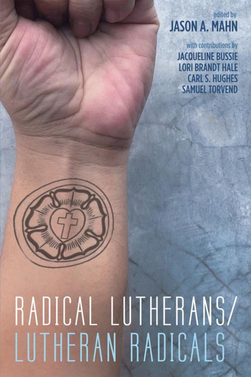 Cover of the book Radical Lutherans/Lutheran Radicals by , Wipf and Stock Publishers