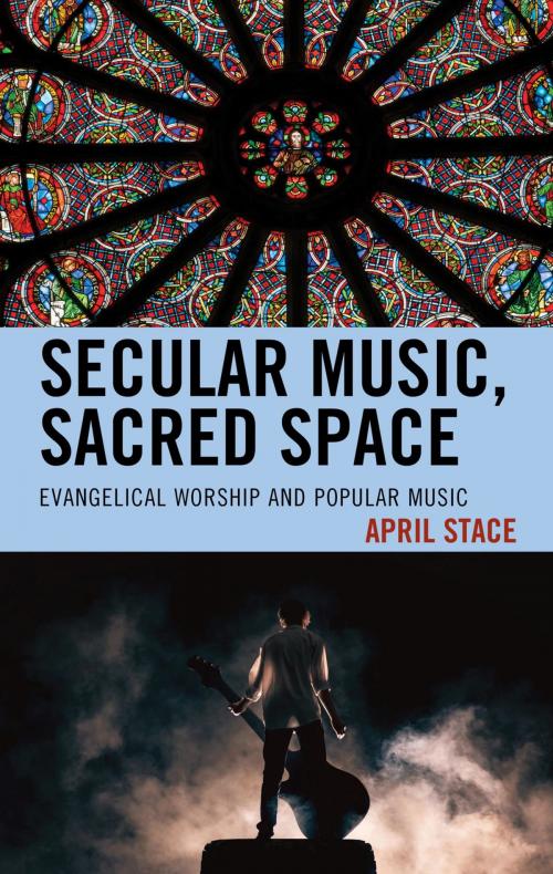 Cover of the book Secular Music, Sacred Space by April Stace, Lexington Books
