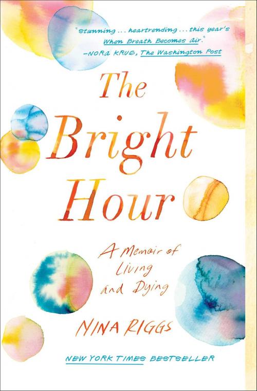 Cover of the book The Bright Hour by Nina Riggs, Simon & Schuster