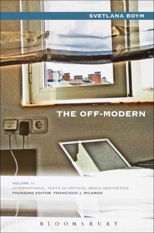 Cover of the book The Off-Modern by Svetlana Boym, Bloomsbury Publishing