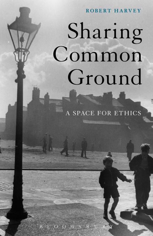 Cover of the book Sharing Common Ground by Prof Robert Harvey, Bloomsbury Publishing