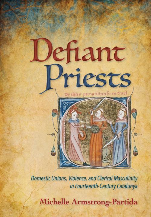 Cover of the book Defiant Priests by Michelle Armstrong-Partida, Cornell University Press