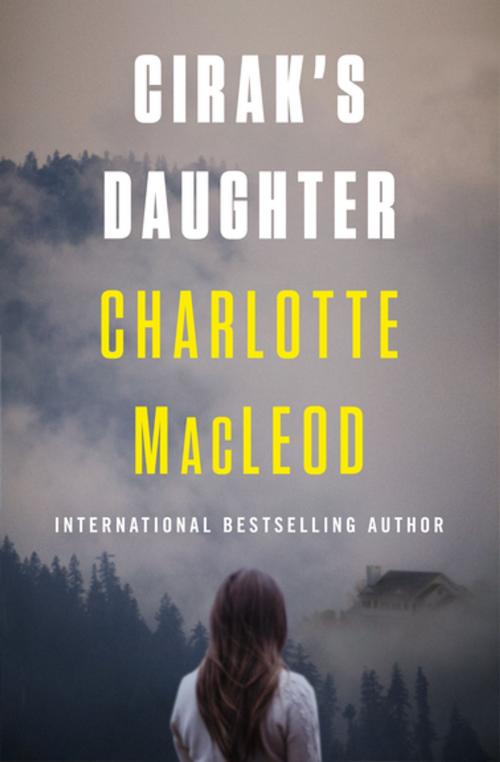 Cover of the book Cirak's Daughter by Charlotte MacLeod, MysteriousPress.com/Open Road