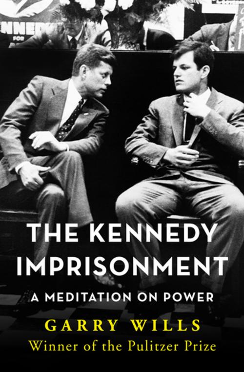 Cover of the book The Kennedy Imprisonment by Garry Wills, Open Road Media