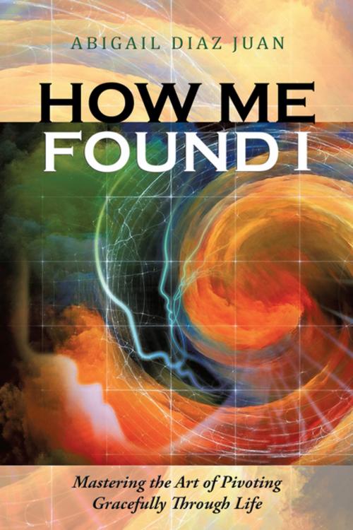 Cover of the book How Me Found I by Abigail Diaz Juan, Balboa Press AU
