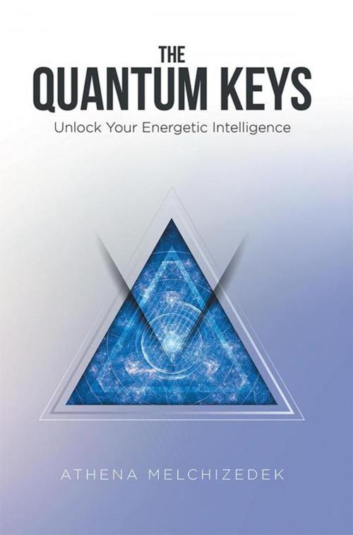 Cover of the book The Quantum Keys by Athena Melchizedek, Balboa Press
