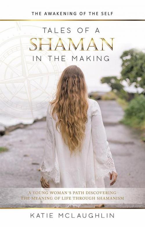 Cover of the book Tales of a Shaman in the Making by Katie McLaughlin, Balboa Press