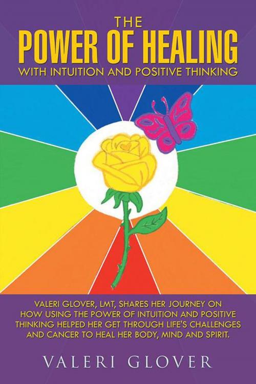 Cover of the book The Power of Healing with Intuition and Positive Thinking by Valeri Glover, Balboa Press