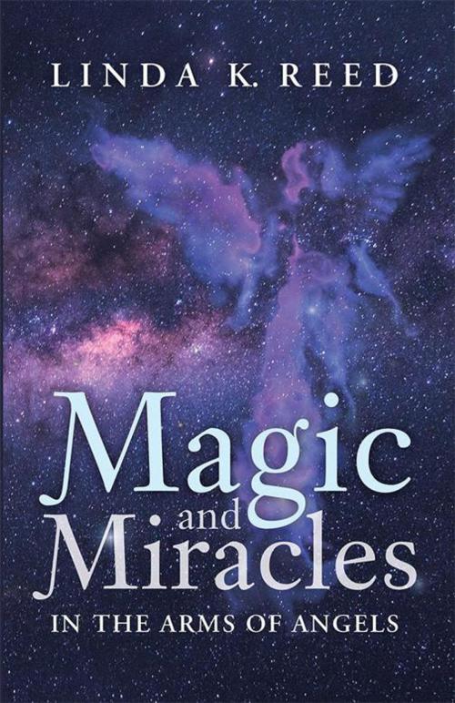 Cover of the book Magic and Miracles by Linda K. Reed, Balboa Press