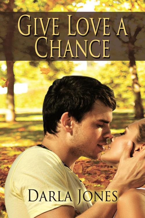Cover of the book Give Love a Chance by Darla  Jones, The Wild Rose Press, Inc.