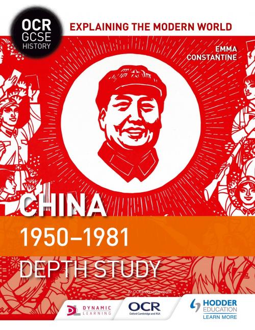 Cover of the book OCR GCSE History Explaining the Modern World: China 1950-1981 by Emma Constantine, Hodder Education