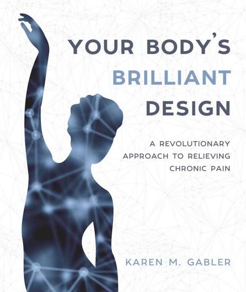 Cover of the book Your Body's Brilliant Design by Karen Gabler, Skyhorse