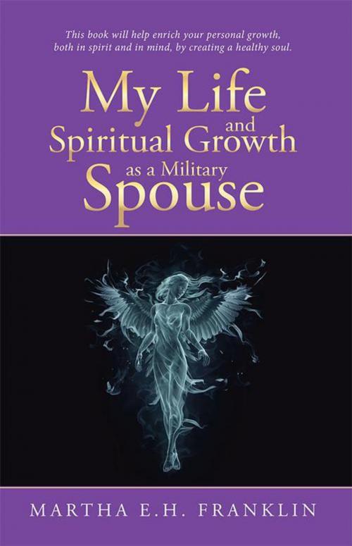 Cover of the book My Life and Spiritual Growth as a Military Spouse by Martha E. H. Franklin, WestBow Press