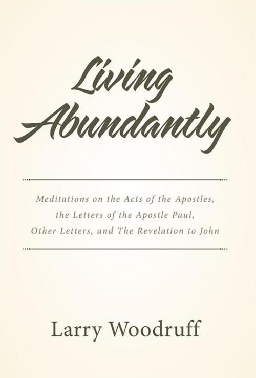 Cover of the book Living Abundantly by Larry Woodruff, WestBow Press