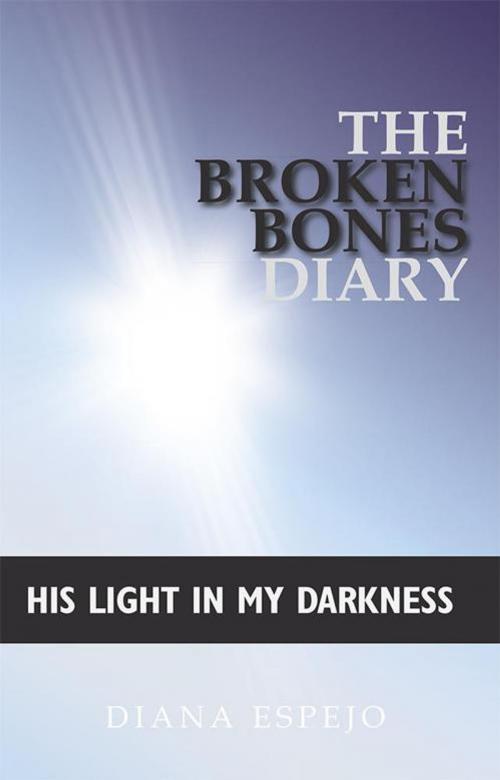 Cover of the book The Broken Bones Diary by Diana Espejo, WestBow Press