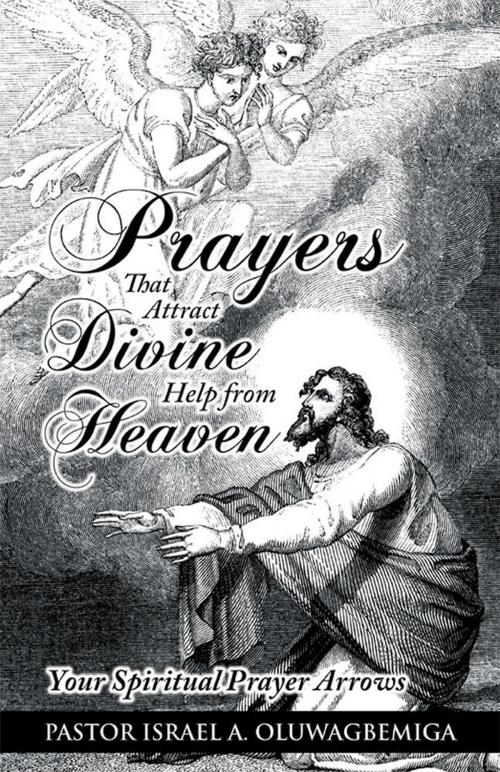 Cover of the book Prayers That Attract Divine Help from Heaven by Pastor Israel A. Oluwagbemiga, WestBow Press
