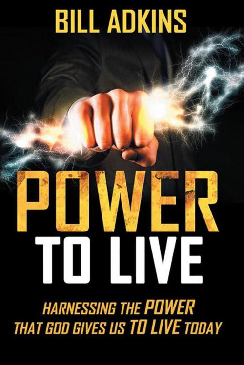 Cover of the book Power to Live by Bill Adkins, WestBow Press