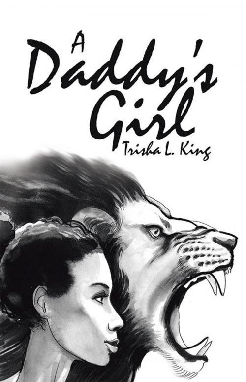Cover of the book A Daddy’S Girl by Trisha L. King, WestBow Press