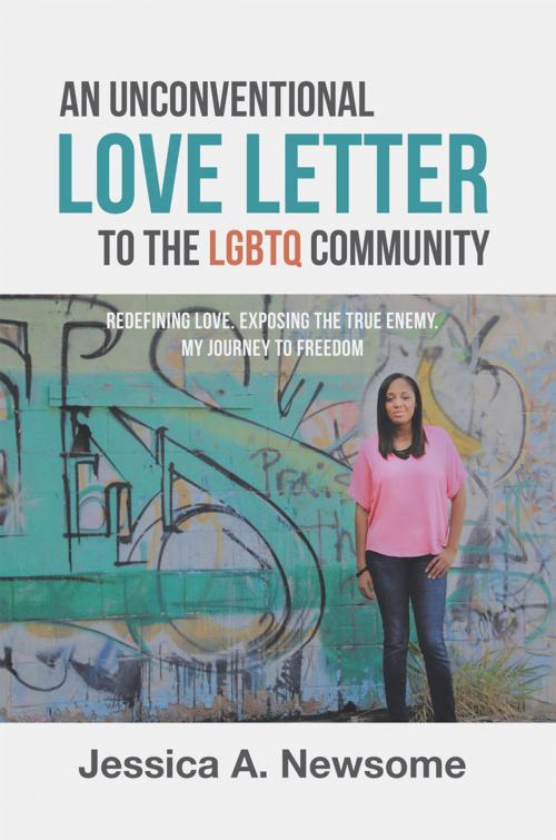 Cover of the book An Unconventional Love Letter to the Lgbtq Community by Jessica A. Newsome, WestBow Press
