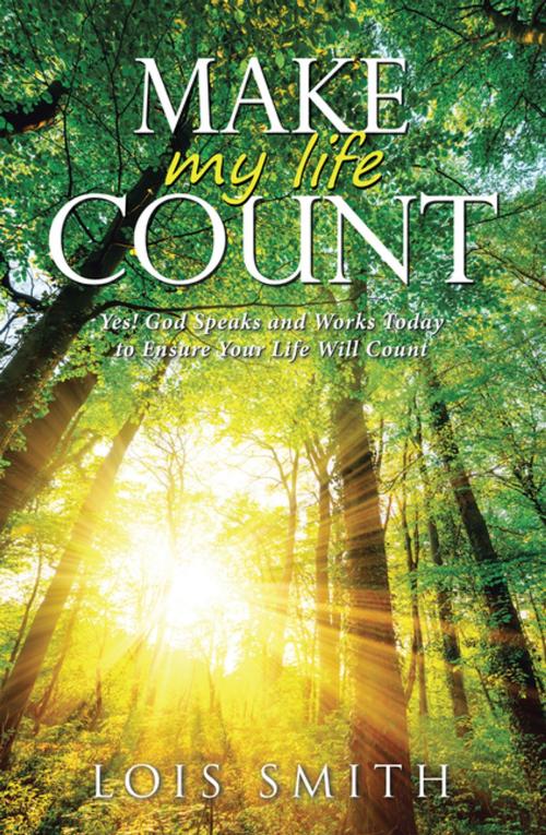 Cover of the book Make My Life Count by Lois Smith, WestBow Press