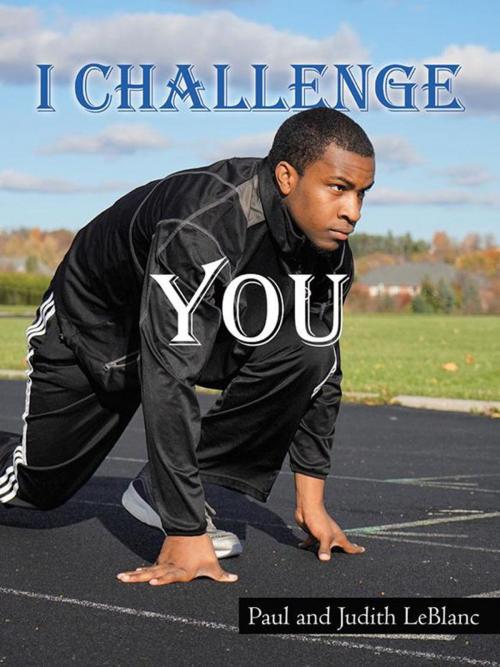 Cover of the book I Challenge You by Paul LeBlanc, Judith LeBlanc, WestBow Press