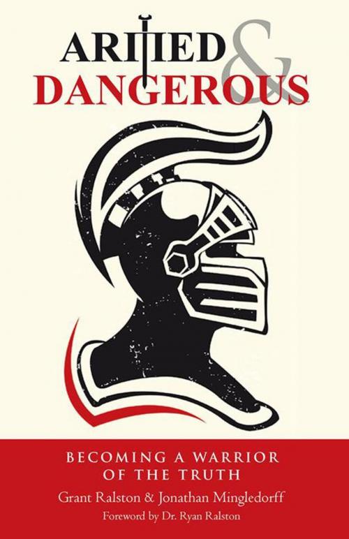 Cover of the book Armed & Dangerous by Grant Ralston, Jonathan Mingledorff, WestBow Press