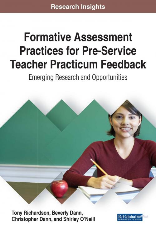 Cover of the book Formative Assessment Practices for Pre-Service Teacher Practicum Feedback by Tony Richardson, Beverly Dann, Christopher Dann, Shirley O'Neill, IGI Global