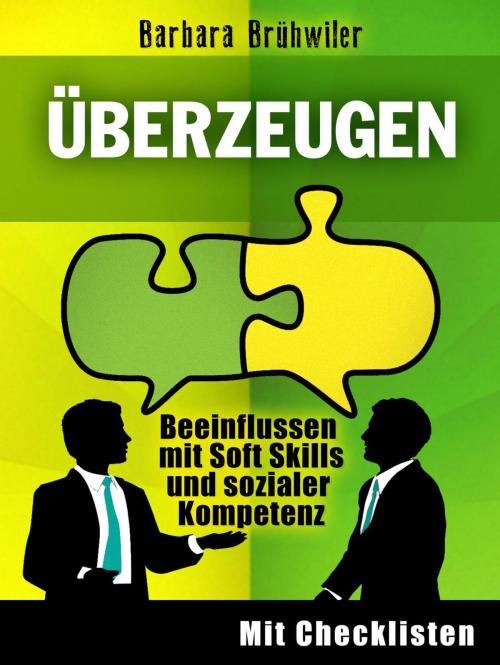 Cover of the book Überzeugen: Beeinflussen mit Soft Skills und sozialer Kompetenz by Barbara Brühwiler, Barbara Bruhwiler
