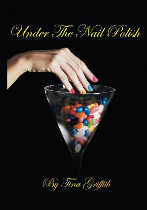 Cover of the book Under the Nail Polish by Tina Griffith, Xlibris US