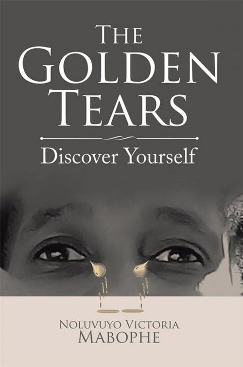 Cover of the book The Golden Tears by Noluvuyo Victoria Mabophe, AuthorHouse UK