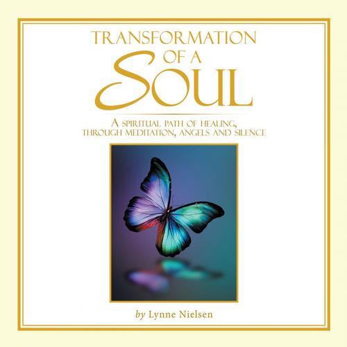 Cover of the book Transformation of a Soul by Lynne Nielsen, AuthorHouse UK