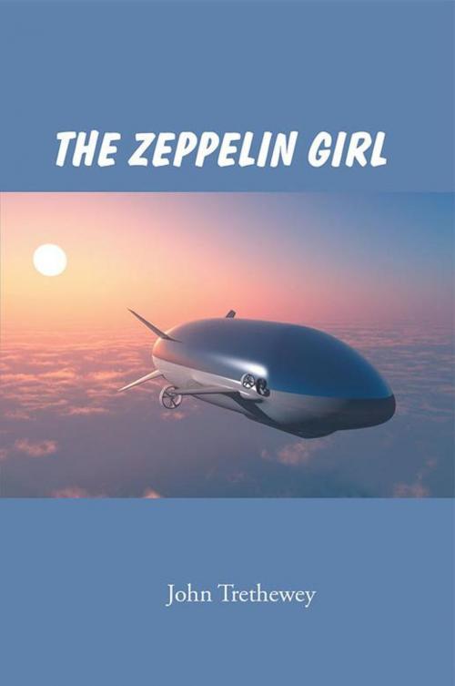 Cover of the book The Zeppelin Girl by John Trethewey, AuthorHouse UK