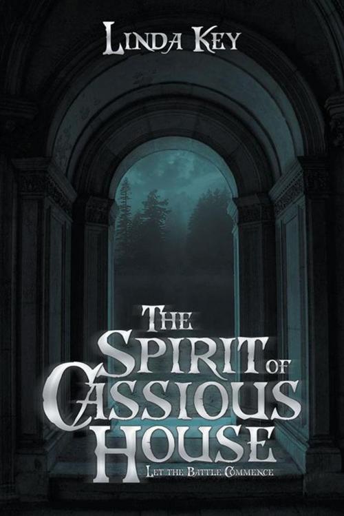 Cover of the book The Spirit of Cassious House by Linda Key, AuthorHouse UK