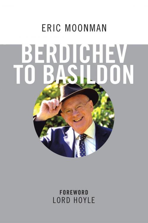 Cover of the book Berdichev to Basildon by Eric Moonman, AuthorHouse