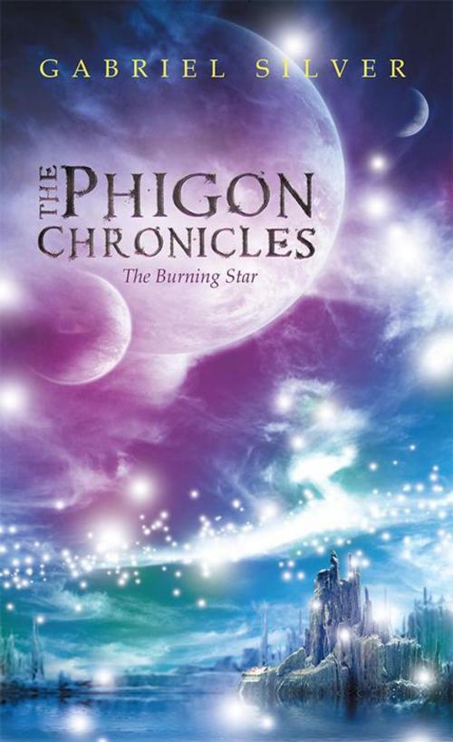 Cover of the book The Phigon Chronicles by Gabriel Silver, AuthorHouse