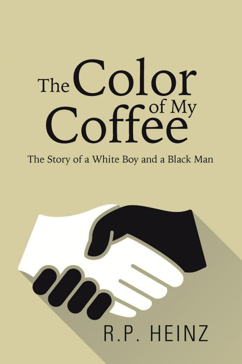 Cover of the book The Color of My Coffee by R.P. Heinz, AuthorHouse