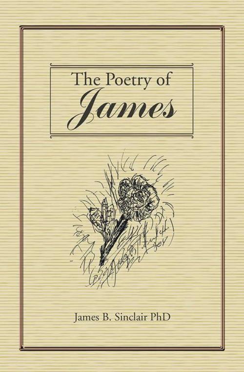 Cover of the book The Poetry of James by James B. Sinclair, AuthorHouse