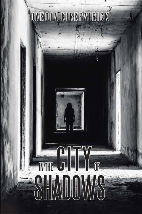 Cover of the book In the City of Shadows by Dakota Kirkpatrick, AuthorHouse