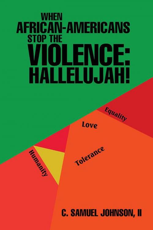 Cover of the book When African-Americans Stop the Violence: Hallelujah! by C. Samuel Johnson II, AuthorHouse