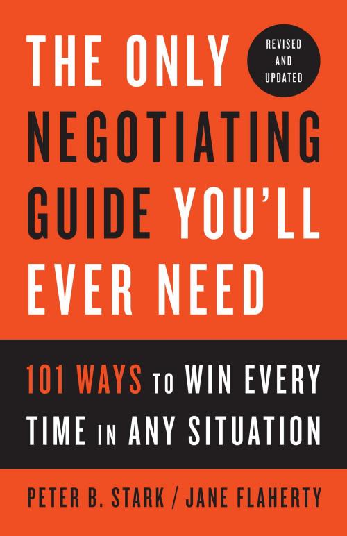 Cover of the book The Only Negotiating Guide You'll Ever Need, Revised and Updated by Peter B. Stark, Jane Flaherty, The Crown Publishing Group