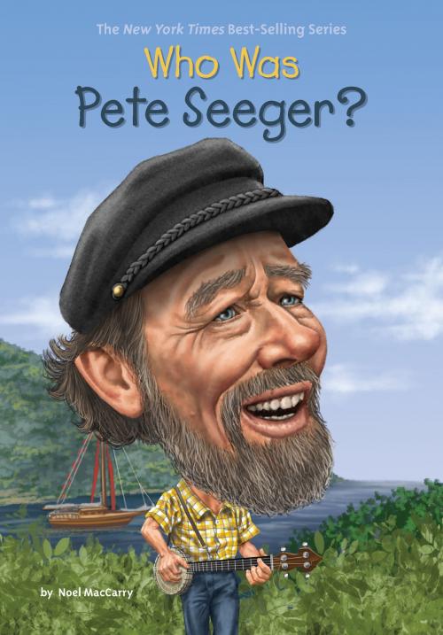 Cover of the book Who Was Pete Seeger? by Noel MacCarry, Who HQ, Penguin Young Readers Group