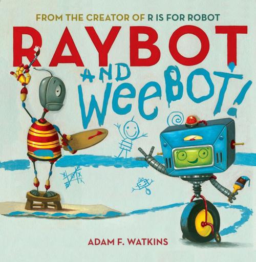 Cover of the book Raybot and Weebot by Adam F. Watkins, Penguin Young Readers Group