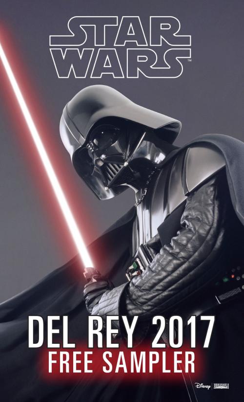 Cover of the book Star Wars 2017 Del Rey Sampler by Delilah S. Dawson, James Luceno, Chuck Wendig, Claudia Gray, Timothy Zahn, Random House Publishing Group