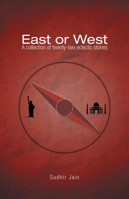 Cover of the book East or West by Sudhir Jain, FriesenPress