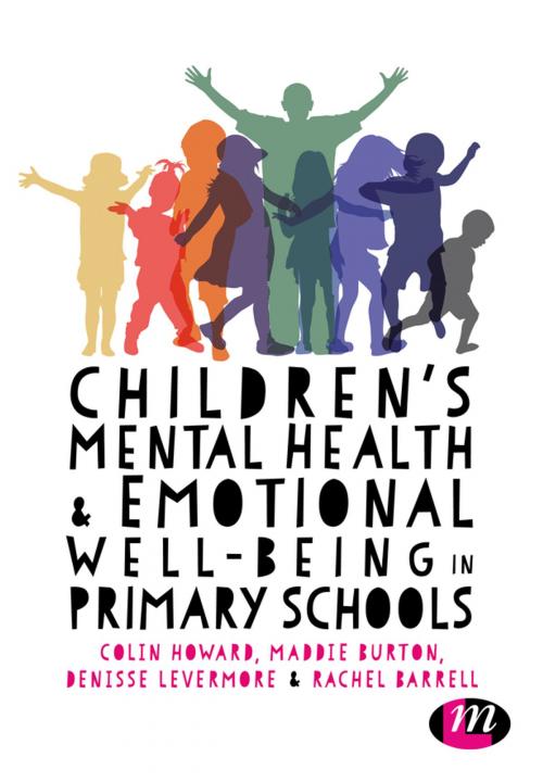 Cover of the book Children’s Mental Health and Emotional Well-being in Primary Schools by Colin Howard, Maddie Burton, Denisse Levermore, Rachel Barrell, SAGE Publications